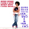 Pure Funk Pure Soul Hits From the '60s & '70s