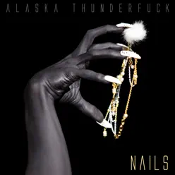 Nails - Single - Alaska Thunderfuck