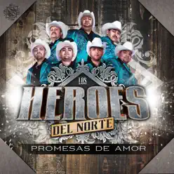 Promesas de Amor - Los Héroes del Norte