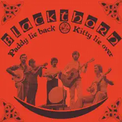 Paddy Lie Back, Kitty Lie Over - Blackthorn Paddy Lie Back, Kitty Lie Over - Blackthorn