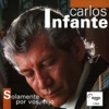 Carlos Infante - Hoy He Vuelto a Mi Casa