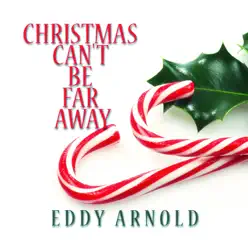 Christmas Can't Be Far Away - Eddy Arnold