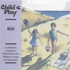 Child's Play: Positive Affirmations for Children by Wah! album reviews, ratings, credits