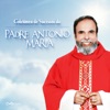 Grandes Sucessos do Padre Antônio Maria