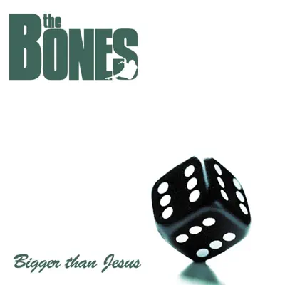 Bigger Than Jesus - The Bones