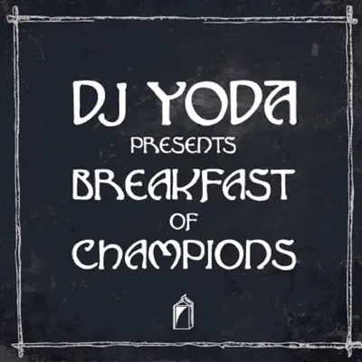 DJ Yoda Presents: Breakfast of Champions - DJ Yoda DJ Yoda Presents: Breakfast of Champions - DJ Yoda