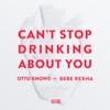 Can't Stop Drinking About You - Single artwork