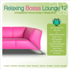 Relaxing Bossa Lounge, Vol. 12 - Various Artists