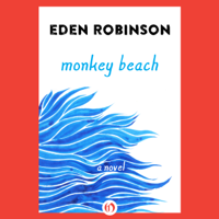 Eden Robinson - Monkey Beach: A Novel (Unabridged) artwork