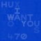 I Want You (Youandewan Version) - Huxley lyrics