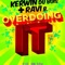 Overdoing It - Ravi B & Kerwin Dubois lyrics