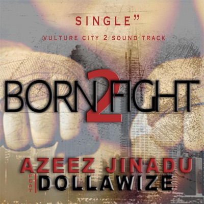 Born 2 Fight Vulture City 2 Soundtrack Azeez Jinadu Feat Dollawize Shazam