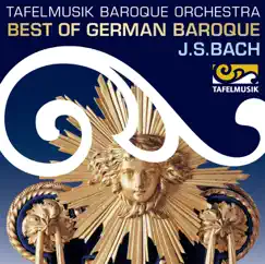 Best of German Baroque: J.S. Bach by Tafelmusik Baroque Orchestra & Jeanne Lamon album reviews, ratings, credits