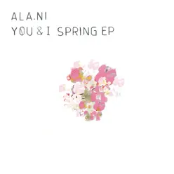 You & I - Spring EP - ALA.NI