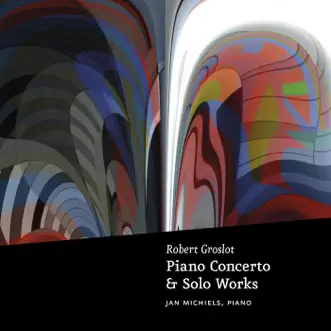 Groslot: Piano Concerto & Solo Works by Jan Michiels album reviews, ratings, credits