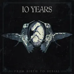 From Birth to Burial - 10 Years