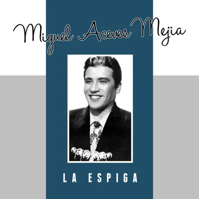 La Espiga - Single - Miguel Aceves Mejía