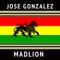 Madlion - José González lyrics