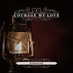 Kerosene - Single - Courage My Love