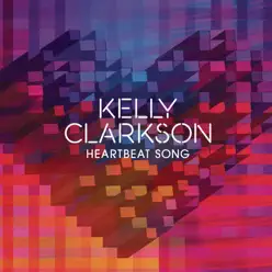Heartbeat Song - Single - Kelly Clarkson