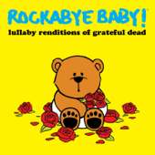 Lullaby Renditions of Grateful Dead - Rockabye Baby!