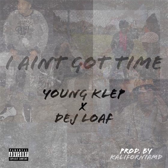 Cover artwork for I Aint Got Time (feat. Dej Loaf)