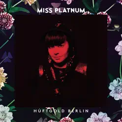 Hüftgold Berlin - EP - Miss Platnum Hüftgold Berlin - EP - Miss Platnum