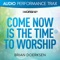 Come Now Is the Time to Worship (Original Key With Background Vocals) artwork