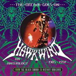 The Dream Goes On: From the Black Sword to Distant Horizons: An Anthology 1985-1997 - Hawkwind