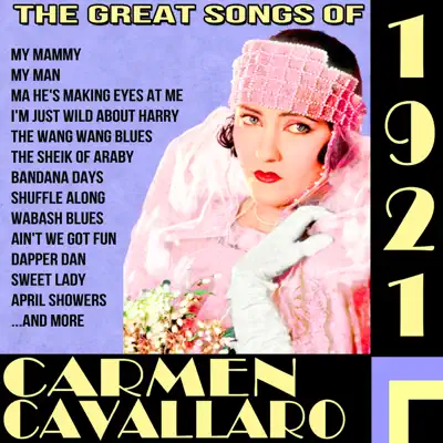 The Great Songs Of 1921 - Carmen Cavallaro The Great Songs Of 1921 - Carmen Cavallaro