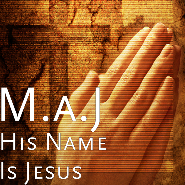 His Name Is Jesus Single By Maj On Itunes