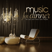 MUSIC FOR DINNER: The Jazz and Piano Solo Playlist - Artisti Vari
