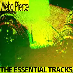 The Essential Tracks - Webb Pierce