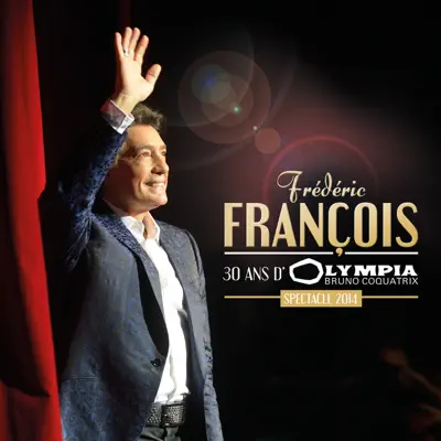 30 ans d'Olympia (Spectacle 2014) - Frédéric François