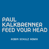 Feed Your Head (Robin Schulz Remix) - Paul Kalkbrenner