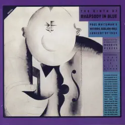 The Birth Of Rhapsody In Blue: Paul Whiteman's Historic Aeolian Hall Concert of 1924 - Dick Hyman The Birth Of Rhapsody In Blue: Paul Whiteman's Historic Aeolian Hall Concert of 1924 - Dick Hyman