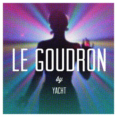 Le goudron (Remixes) - EP - Yacht