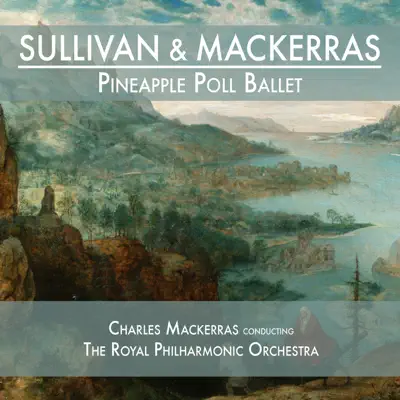 Sullivan & Mackerras: Pineapple Poll Ballet - Royal Philharmonic Orchestra