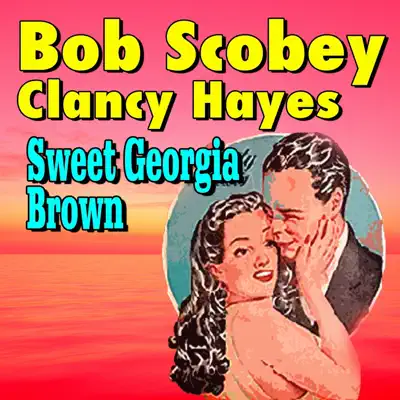 Sweet Georgia Brown - Clancy Hayes Sweet Georgia Brown - Clancy Hayes
