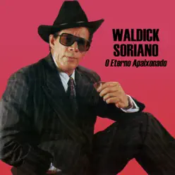O Eterno Apaixonado - Waldick Soriano
