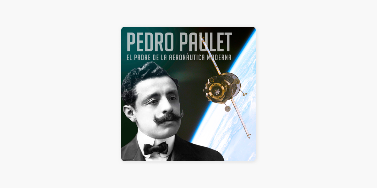 Pedro Paulet [Spanish Edition]: El padre de la astronáutica moderna [The  Father of Modern Astronautics] (Unabridged) on Apple Books