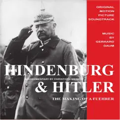 Hindenburg & Hitler: The Making of a Fuehrer (Original Motion Picture Soundtrack) by Gerhard Daum album reviews, ratings, credits