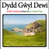 Dydd Gŵyl Dewi song lyrics