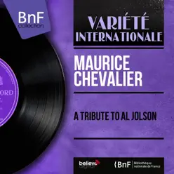 A Tribute to Al Jolson (Mono Version) - Maurice Chevalier A Tribute to Al Jolson (Mono Version) - Maurice Chevalier