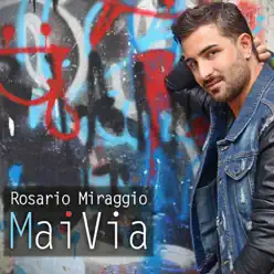 Mai via - Rosario Miraggio Mai via - Rosario Miraggio