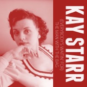 Kay Starr - (Everybody's Waitin' For) The Man With the Bag