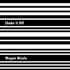 Shake It Off - Single by Megan Nicole album reviews, ratings, credits
