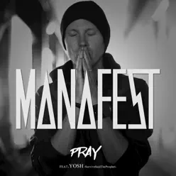 Pray (feat. Yosh) - Single - Manafest