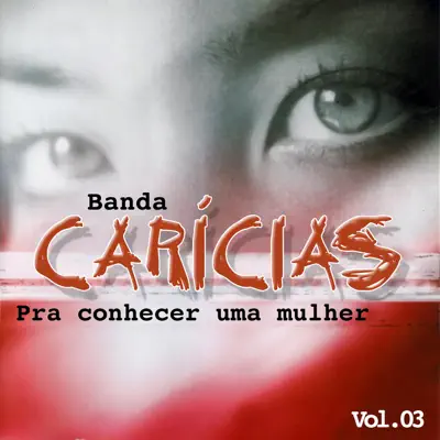 Pra Conhecer uma Mulher, Vol. 3 - Banda Carícias