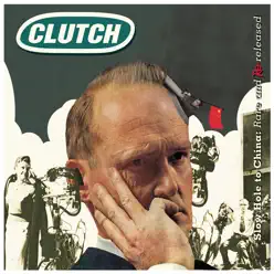 Slow Hole To China, Rare & Rereleased - Clutch